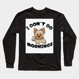 I Don't Do Mornings Long Sleeve T-Shirt